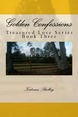 Golden Confessions de Katrina Shelley