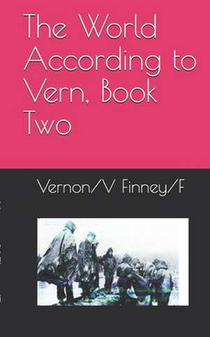 The World According to Vern, Book Two de Vernon/V Lee/L Finney/F