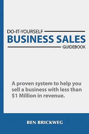 Do It Yourself Business Sales Guidebook de Ben Brickweg