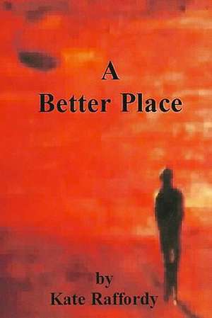 A Better Place de Kate Raffordy