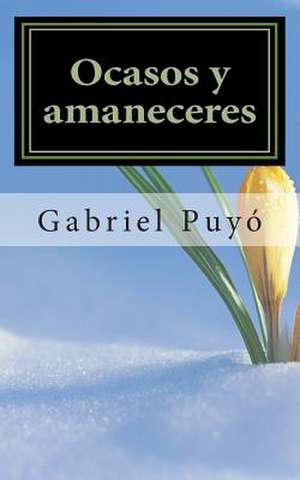 Ocasos y Amaneceres de Gabriel Puyo