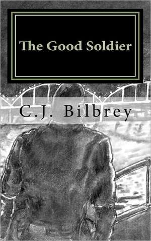 The Good Soldier de C. J. Bilbrey