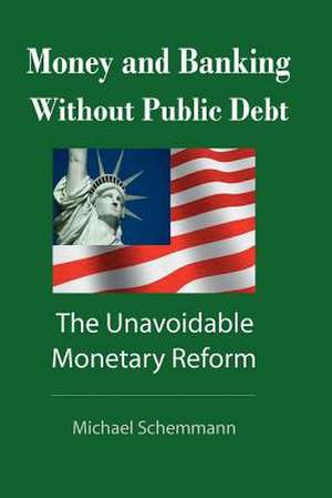 Money and Banking Without Public Debt de Michael Schemmann