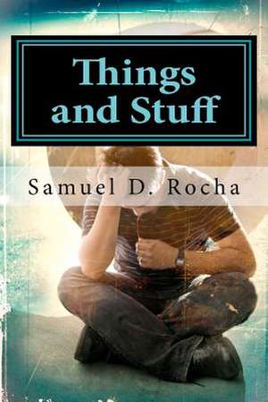 Things and Stuff de Samuel D. Rocha