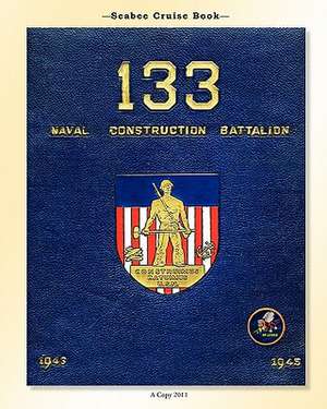 Seabee Cruise Book 133 Naval Construction Battalion 1943-1945 de 133rd Ncb