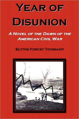 Year of Disunion de Blythe Forcey Toussaint