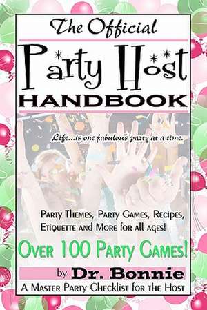 The Official Party Host Handbook de Dr Bonnie