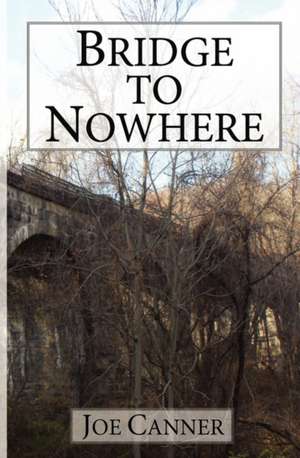 Bridge to Nowhere de Joe Canner