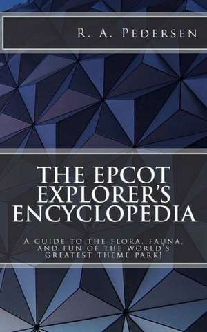 The EPCOT Explorer's Encyclopedia de R. A. Pedersen