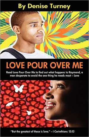 Love Pour Over Me de Denise Turney