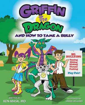 Griffin the Dragon and How to Tame a Bully de Ken Mask