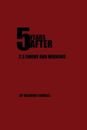 5 YEARS AFTER 2.5 Smoke and Mirrors de Richard Correll