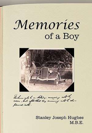 Memories of a Boy de Stanley Joseph Hughes M. B. E.