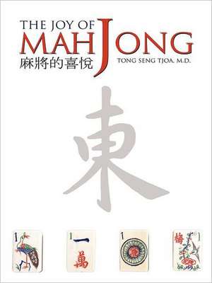 The Joy of Mah Jong de Tong Seng Tjoa M. D.