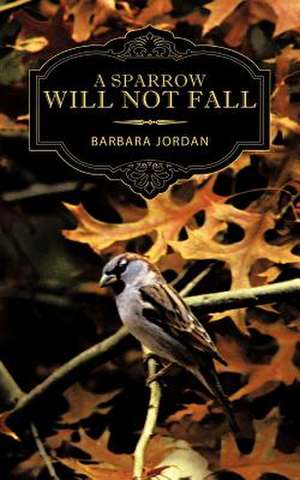 A Sparrow Will Not Fall de Barbara Jordan