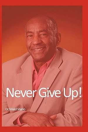 Never Give Up de Majid Shano