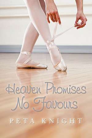 Heaven Promises No Favours de Peta Knight