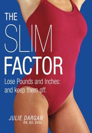 The Slim Factor Lose Pounds and Inches de Julie Dargan