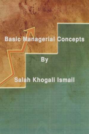 Basic Managerial Concepts de Salah Khogali Ismail