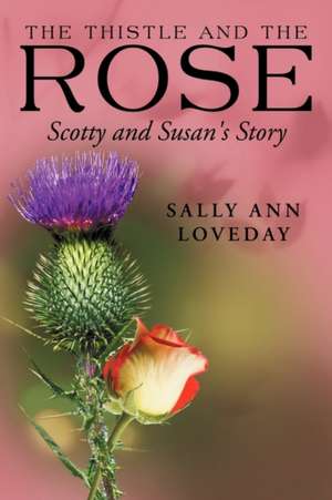 The Thistle and the Rose de Sally Ann Loveday