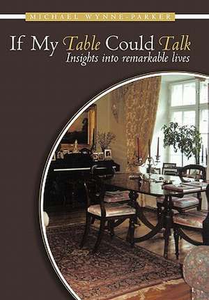 If My Table Could Talk de Michael Wynne-Parker