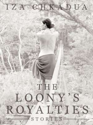 The Loony's Royalties de Iza Chkadua