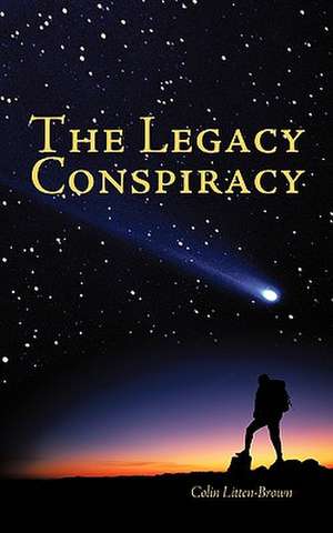 The Legacy Conspiracy de Colin Litten-Brown