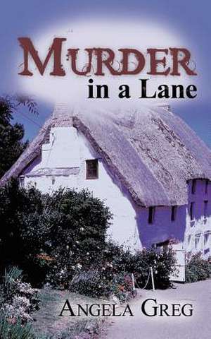 Murder in a Lane de Angela Greg