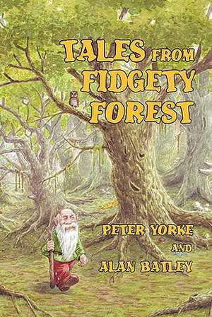 Tales from Fidgety Forest de Peter Yorke