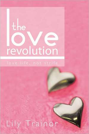 The Love Revolution de Lily Trainor