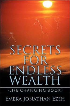 Secrets for Endless Wealth de Emeka Jonathan Ezeh