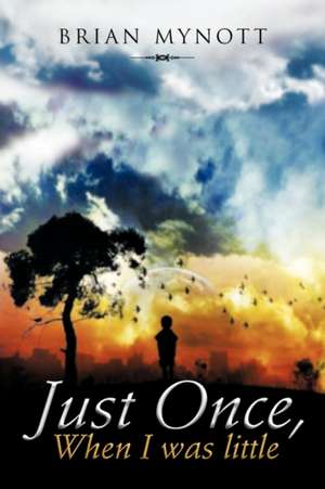 Just Once, When I Was Little de Brian Mynott