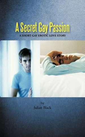 A Secret Gay Passion de Julian Black