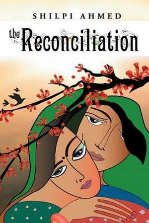 The Reconciliation de Shilpi Ahmed