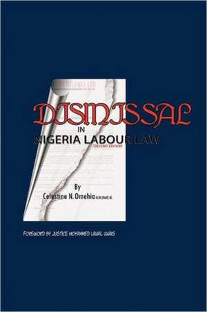 Dismissal in Nigeria Labour Law de Celestine N. Omehia