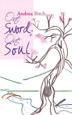 One Sword; One Soul de Andrea Birch