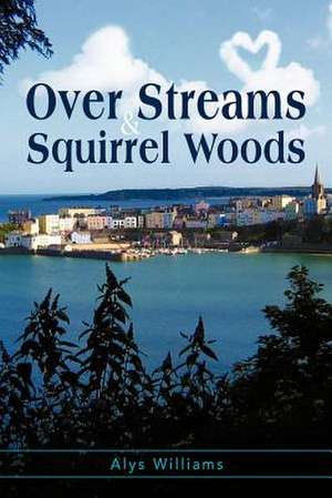 Over Streams and Squirrel Woods... de Alys Williams