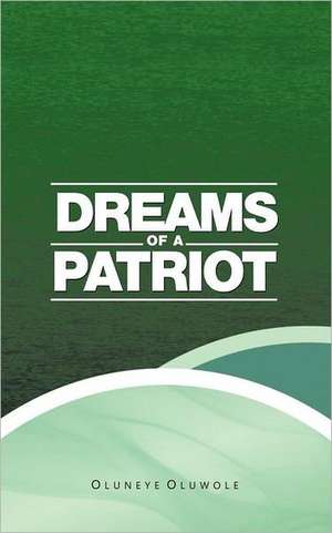 Dreams of a Patriot de Oluneye Oluwole