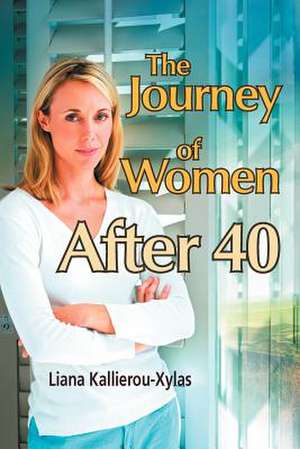 The Journey of Women After 40 de Liana Kallierou-Xylas