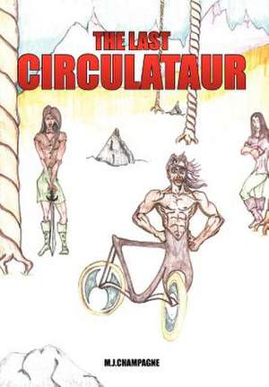 The Last Circulataur de M J Champagne