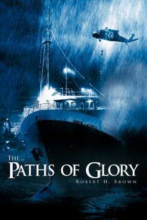 The Paths of Glory de Robert H. Jr. Brown