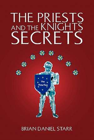 The Priests and the Knights Secrets de Brian Daniel Starr