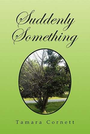Suddenly Something de Tamara Cornett