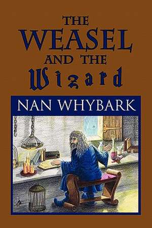 The Weasel and the Wizard de Nan Whybark