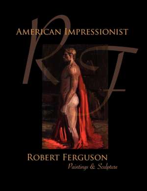 American Impressionist Robert Ferguson de Robert Ferguson