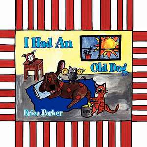 I Had an Old Dog de Erica Parker