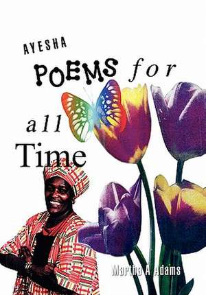 Ayesha Poems For All Time de Martha A Adams