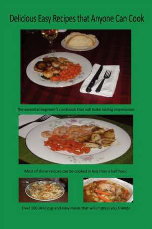 Delicious Easy Recipes That Anyone Can Cook de Paul Butkevich