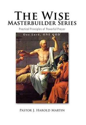 The Wise Masterbuilder Series de Pastor J. Harold Martin