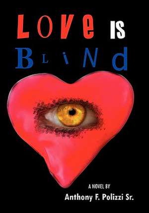 Love Is Blind de Anthony F. Sr. Polizzi